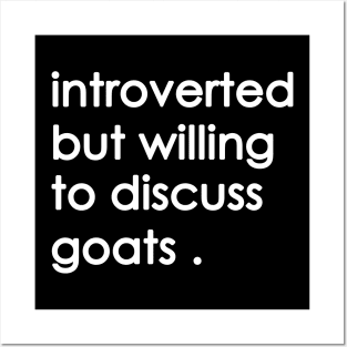 introverted but willing  to discuss goats Posters and Art